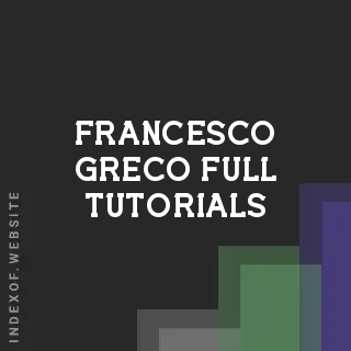 Francesco Greco Full Tutorials | Indexof