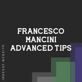 Francesco Mancini Advanced Tips | Indexof