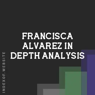 Francisca Alvarez In-Depth Analysis | Indexof