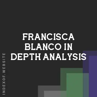 Francisca Blanco In-Depth Analysis | Indexof