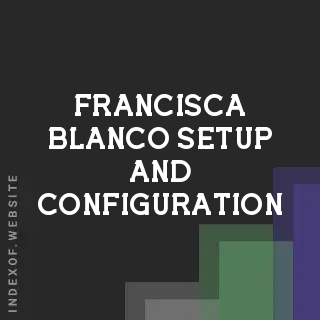 Francisca Blanco Setup and Configuration | Indexof