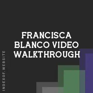 Francisca Blanco Video Walkthrough | Indexof