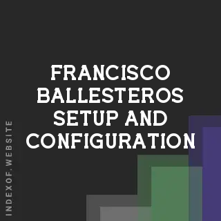 Francisco Ballesteros Setup and Configuration | Indexof