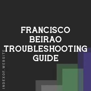 Francisco Beirao Troubleshooting Guide | Indexof