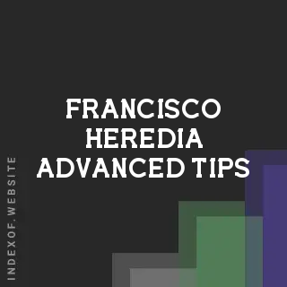 Francisco Heredia Advanced Tips | Indexof