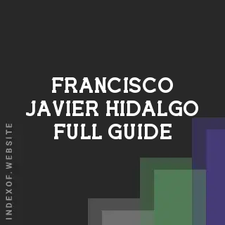 Francisco Javier Hidalgo Full Guide | Indexof