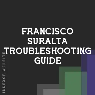 Francisco Suralta Troubleshooting Guide | Indexof