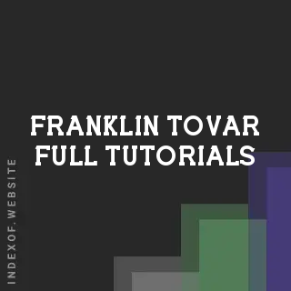 Franklin Tovar Full Tutorials | Indexof