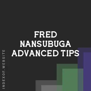 Fred Nansubuga Advanced Tips | Indexof