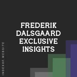 Frederik Dalsgaard Exclusive Insights | Indexof