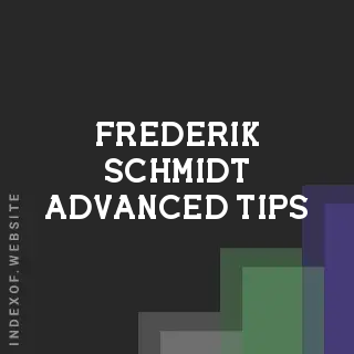 Frederik Schmidt Advanced Tips | Indexof