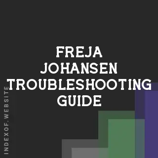 Freja Johansen Troubleshooting Guide | Indexof