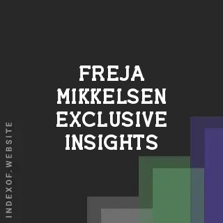 Freja Mikkelsen Exclusive Insights | Indexof