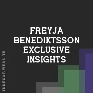 Freyja Benediktsson Exclusive Insights | Indexof