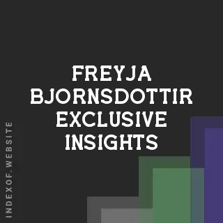 Freyja Bjornsdottir Exclusive Insights | Indexof