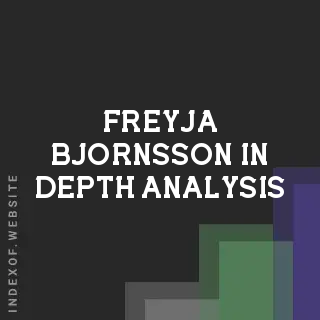 Freyja Bjornsson In-Depth Analysis | Indexof