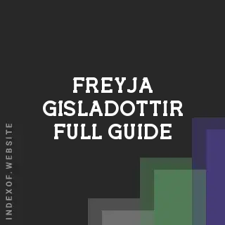Freyja Gisladottir Full Guide | Indexof