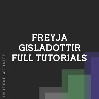Freyja Gisladottir Full Tutorials | Indexof
