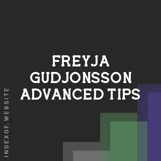 Freyja Gudjonsson Advanced Tips | Indexof