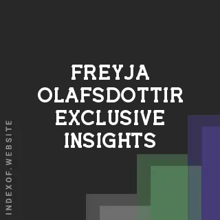Freyja Olafsdottir Exclusive Insights | Indexof