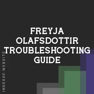 Freyja Olafsdottir Troubleshooting Guide | Indexof