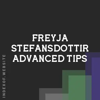 Freyja Stefansdottir Advanced Tips | Indexof