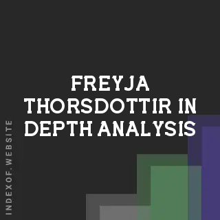 Freyja Thorsdottir In-Depth Analysis | Indexof