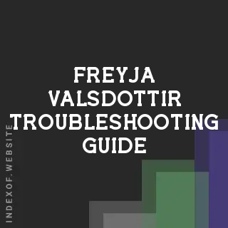 Freyja Valsdottir Troubleshooting Guide | Indexof