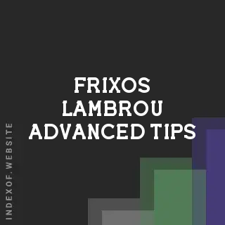 Frixos Lambrou Advanced Tips | Indexof