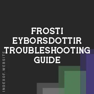 Frosti Eyborsdottir Troubleshooting Guide | Indexof