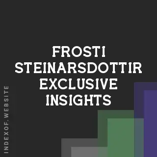 Frosti Steinarsdottir Exclusive Insights | Indexof