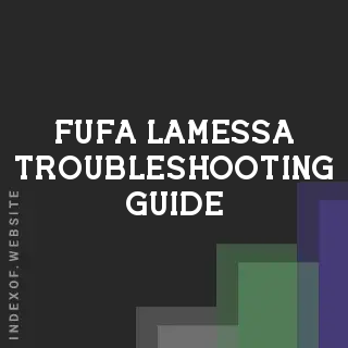 Fufa Lamessa Troubleshooting Guide | Indexof
