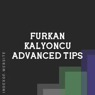 Furkan Kalyoncu Advanced Tips | Indexof