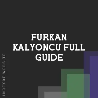 Furkan Kalyoncu Full Guide | Indexof