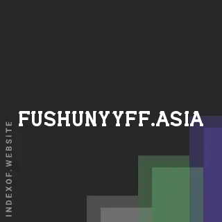 fushunyyff.asia by Tanvir Halder site -  Indexof