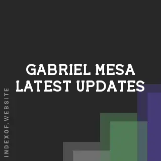 Gabriel Mesa Latest Updates | Indexof