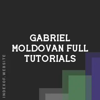 Gabriel Moldovan Full Tutorials | Indexof
