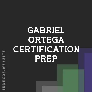 Gabriel Ortega Certification Prep | Indexof