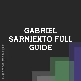 Gabriel Sarmiento Full Guide | Indexof