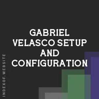 Gabriel Velasco Setup and Configuration | Indexof