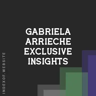 Gabriela Arrieche Exclusive Insights | Indexof