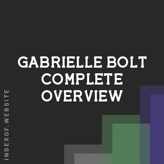 Gabrielle Bolt Complete Overview | Indexof