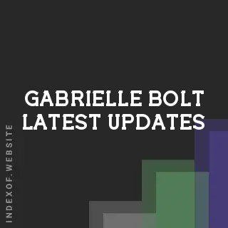 Gabrielle Bolt Latest Updates | Indexof