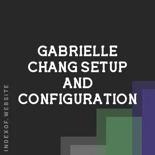 Gabrielle Chang Setup and Configuration | Indexof