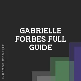 Gabrielle Forbes Full Guide | Indexof