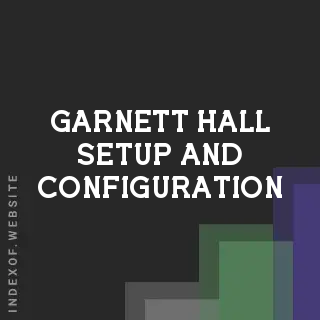 Garnett Hall Setup and Configuration | Indexof