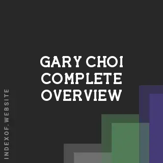 Gary Choi Complete Overview | Indexof