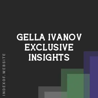 Gella Ivanov Exclusive Insights | Indexof