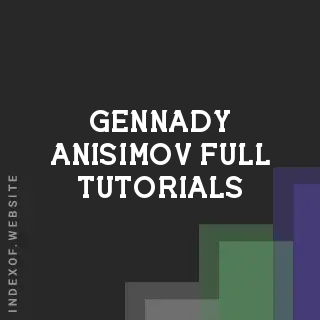 Gennady Anisimov Full Tutorials | Indexof