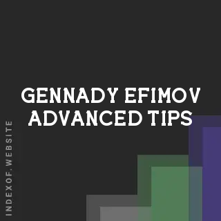 Gennady Efimov Advanced Tips | Indexof